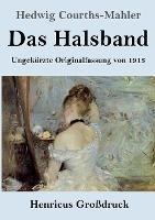 Das Halsband (Grossdruck): Ungekurzte Originalfassung von 1913