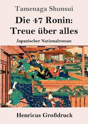 Die 47 Ronin: Treue uber alles (Grossdruck): Japanischer Nationalroman - Tamenaga Shunsui - cover