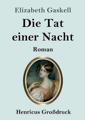 Die Tat einer Nacht (Grossdruck): Roman - Elizabeth Cleghorn Gaskell - cover