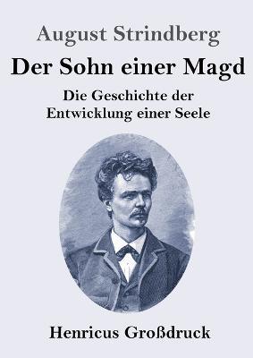 Der Sohn einer Magd (Großdruck): Die Geschichte der Entwicklung einer Seele - August Strindberg - cover