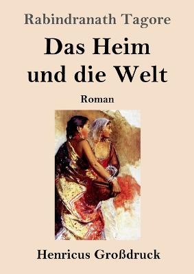 Das Heim und die Welt (Großdruck): Roman - Rabindranath Tagore - cover
