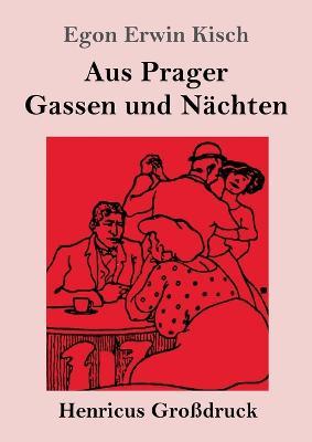 Aus Prager Gassen und Nächten (Großdruck) - Egon Erwin Kisch - cover