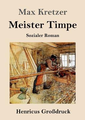 Meister Timpe (Grossdruck): Sozialer Roman - Max Kretzer - cover