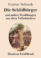Die Schildburger (Grossdruck): und andere Erzahlungen aus alten Volksbuchern