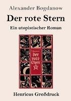 Der rote Stern (Großdruck): Ein utopistischer Roman - Alexander Bogdanow - cover
