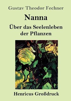 Nanna (Grossdruck): UEber das Seelenleben der Pflanzen - Gustav Theodor Fechner - cover
