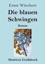 Die blauen Schwingen (Grossdruck): Roman