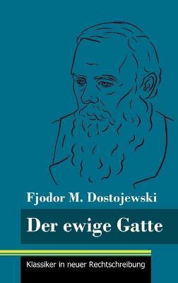 Der ewige Gatte: (Band 185, Klassiker in neuer Rechtschreibung) - Fjodor M Dostojewski - cover