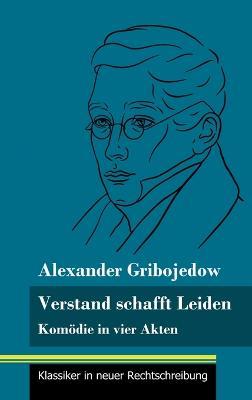 Verstand schafft Leiden: Komoedie in vier Akten (Band 183, Klassiker in neuer Rechtschreibung) - Alexander Gribojedow - cover