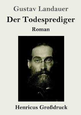 Der Todesprediger (Grossdruck): Roman - Gustav Landauer - cover