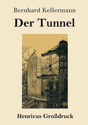 Der Tunnel (Großdruck) - Bernhard Kellermann - cover