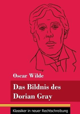 Das Bildnis des Dorian Gray: (Band 173, Klassiker in neuer Rechtschreibung) - Oscar Wilde - cover