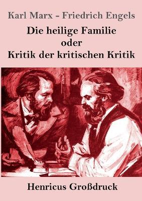 Die heilige Familie oder Kritik der kritischen Kritik (Großdruck) - Karl Marx,Friedrich Engels - cover