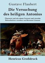 Die Versuchung des heiligen Antonius (Großdruck): Übersetzt und mit einem Vorwort und vierzehn Holzschnitten versehen von Hermann Lismann