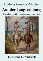 Auf der Jungfernburg (Großdruck): Ungekürzte Originalfassung von 1932