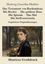Das Testament von Rochambeau / Die Rechte / Die goldene Dose / Die Spionin / Das Mal / Die Stellvertreterin (Großdruck): Ungekürzte Originalfassungen