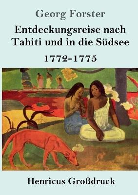 Entdeckungsreise nach Tahiti und in die Südsee (Großdruck): 1772-1775 - Georg Forster - cover