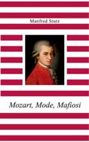Mozart, Mode, Mafiosi - Manfred Stutz - cover