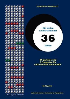 Die besten Lottosysteme mit 36 Zahlen: 44 Systeme und 3 Fangnetze für Lotto 6 aus 49 und 6 aus 45 - Rolf Speidel - cover