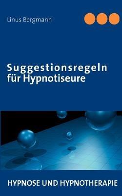 Suggestionsregeln für Hypnotiseure - Linus Bergmann - cover