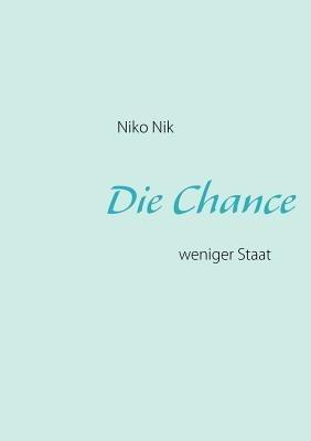 Die Chance: weniger Staat - Niko Nik - cover