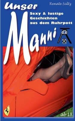 Unser Manni - Sexy und lustige Geschichten aus dem Ruhrpott - Renate Sültz - cover