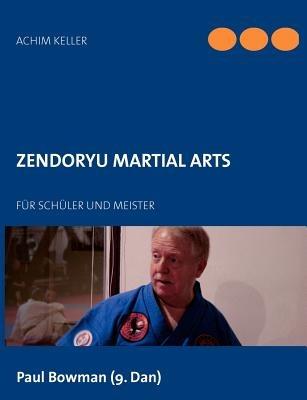 Zendoryu Martial Arts: Für Schüler und Meister - Achim Keller - cover