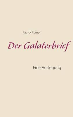 Der Galaterbrief: Eine Auslegung - Patrick Rompf - cover
