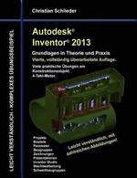 Autodesk Inventor 2013 - Grundlagen in Theorie und Praxis: Viele praktische Übungen am Konstruktionsobjekt 4-Takt-Motor