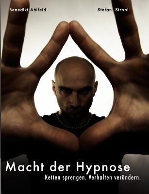 Hypnose lernen - Praxishandbuch: für tiefe Trance, Selbsthypnose, Blitzhypnose und die sichere Anwendung im Alltag - Stefan Strobl,Benedikt Ahlfeld - cover
