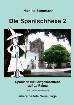 Die Spanischhexe 2: Spanisch fur Fortgeschrittene - Monika Stegmann - cover
