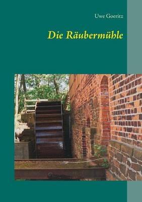 Die Räubermühle - Uwe Goeritz - cover