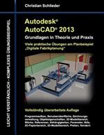 Autodesk AutoCAD 2013 - Grundlagen in Theorie und Praxis: Viele praktische Übungen am Planungsbeispiel Fabrikplanung