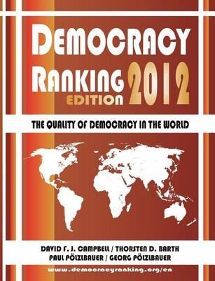 Democracy Ranking (Edition 2012): The Quality of Democracy in the World - David F J Campbell,Thorsten D Barth,Paul Pölzlbauer - cover