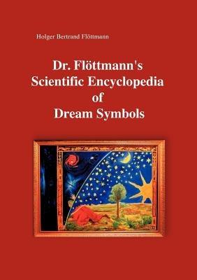 Dr. Flöttmann's Scientific Encyclopedia of Dream Symbols - Holger Bertrand Flöttmann - cover
