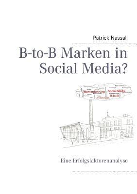 B-to-B Marken in Social Media?: Eine Erfolgsfaktorenanalyse - Patrick Nassall - cover