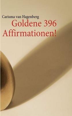 Goldene 396 Affirmationen! - Carisma Van Hagenberg - cover