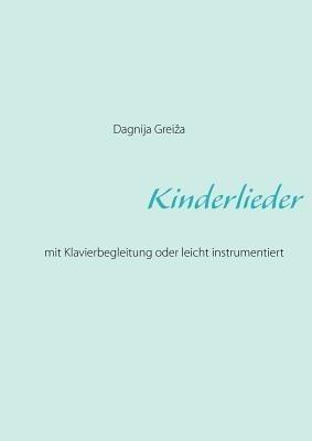 Kinderlieder: mit Klavierbegleitung oder leicht instrumentiert - Dagnija Greiza - cover