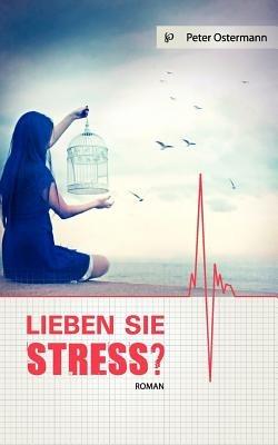 Lieben Sie Stress? - Peter Ostermann - cover