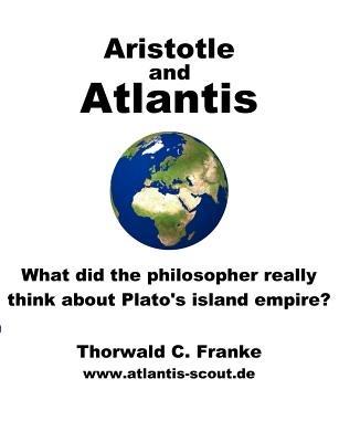 Aristotle and Atlantis: What did the philosopher really think about Plato's island empire? - Thorwald C Franke - cover