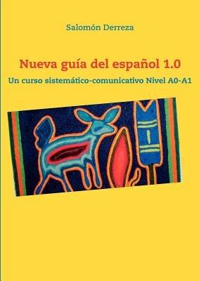 Nueva guia del espanol 1.0: Un curso sistematico-comunicativo Nivel A0-A1 - Salomon Derreza - cover