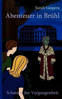 Abenteuer in Brühl: Schatten der Vergangenheit - Sarah Gaspers - cover