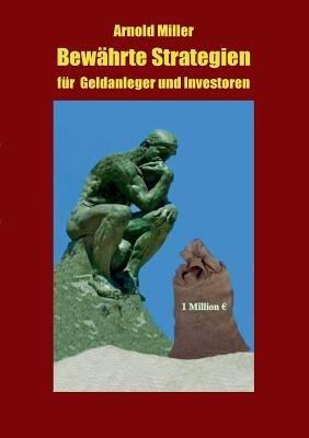 Bewährte Strategien für Geldanleger und Investoren - Arnold Miller - cover