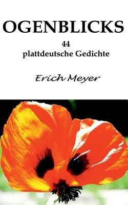 Ogenblicks: 44 plattdeutsche Gedichte - Erich Meyer - cover