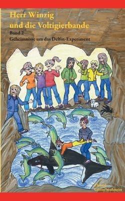 Herr Winzig und die Voltigierbande: Band 2: Geheimnisse um das Delfin-Experiment - Christel Görres-Strohmeier - cover