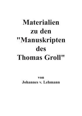 Materialien zu den Manuskripten des Thomas Groll - J V Lehmann - cover