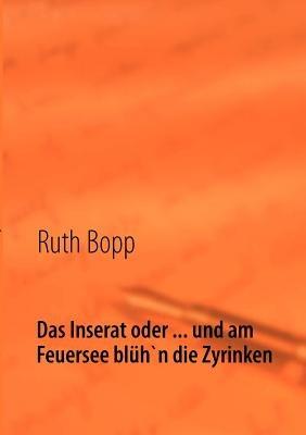 Das Inserat oder ... und am Feuersee bluh'n die Zyrinken - Ruth Bopp - cover