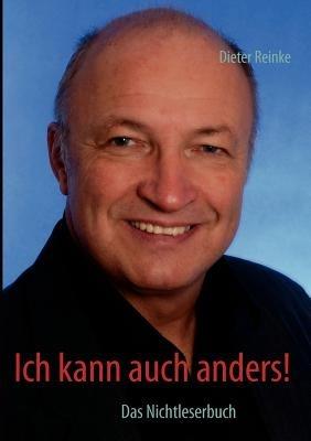 Ich kann auch anders!: Das Nichtleserbuch - Dieter Reinke - cover