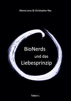 Faktor-L * BioNerds und das Liebesprinzip - Christopher Ray,Momo Lenz - cover