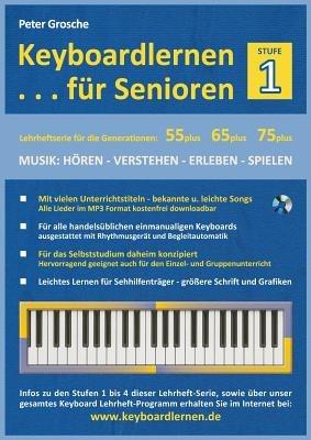 Keyboardlernen für Senioren (Stufe 1): Konzipiert für die Generationen: 55plus - 65plus - 75plus - Peter Grosche - cover